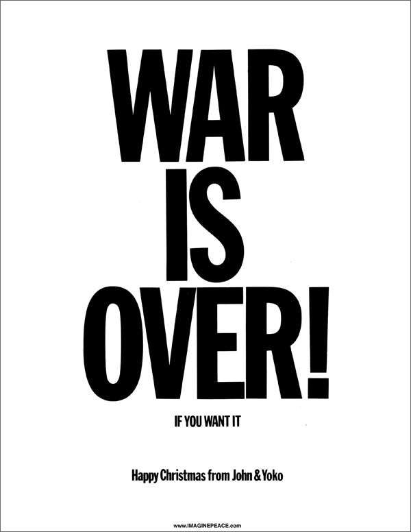 War is over! if you want&nbsp;it